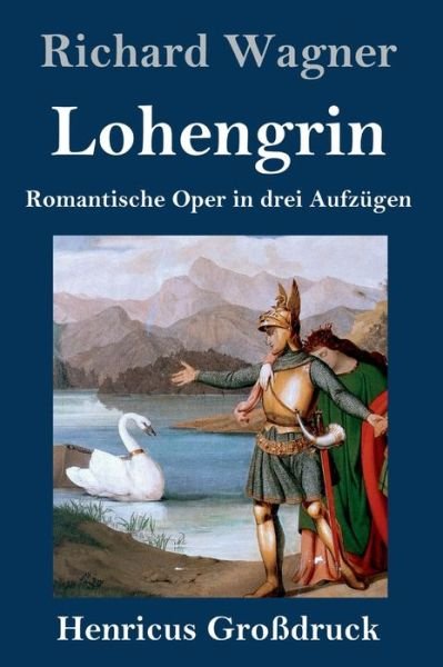 Cover for Richard Wagner · Lohengrin (Grossdruck): Romantische Oper in drei Aufzugen (Gebundenes Buch) (2020)