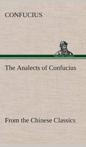 Cover for Confucius · The Analects of Confucius (From the Chinese Classics) (Inbunden Bok) (2013)