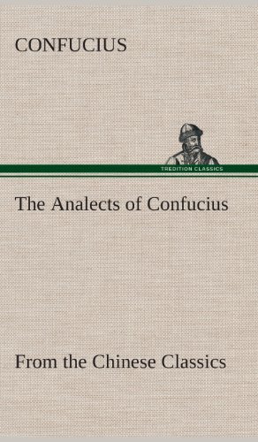 Cover for Confucius · The Analects of Confucius (From the Chinese Classics) (Gebundenes Buch) (2013)