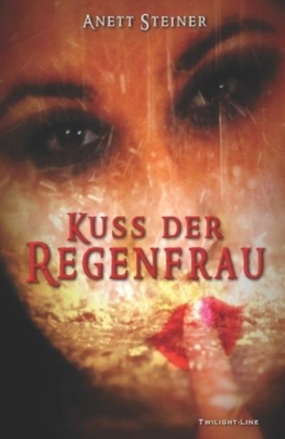 Cover for Anett Steiner · Kuss der Regenfrau (Taschenbuch) (2019)