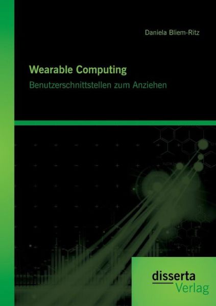 Cover for Daniela Bliem-ritz · Wearable Computing. Benutzerschnittstellen Zum Anziehen (Paperback Book) [German edition] (2014)