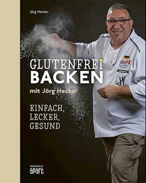 Jörg Hecker · Glutenfrei Backen mit Jörg Hecker (Buch) (2024)