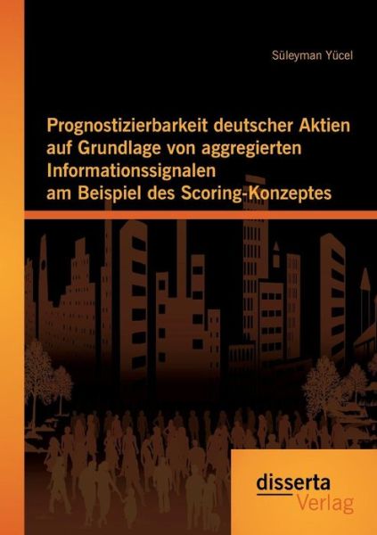 Prognostizierbarkeit deutscher Ak - Yücel - Books - - 9783959351942 - November 5, 2015