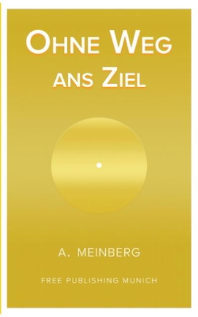 Cover for Athanasios Ajay Meinberg · Ohne Weg ans Ziel (Paperback Book) (2020)