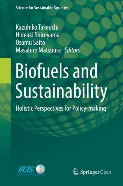 Biofuels and Sustainability: Holistic Perspectives for Policy-making - Science for Sustainable Societies -  - Bøger - Springer Verlag, Japan - 9784431548942 - 26. juli 2018