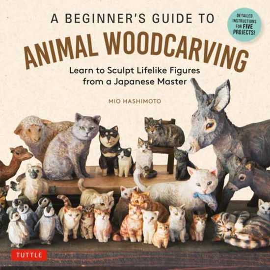 Cover for Mio Hashimoto · A Beginner's Guide to Animal Woodcarving: Learn to Sculpt Lifelike Figures from a Japanese Master (Detailed Instructions for 5 Projects!) (Paperback Bog) (2025)