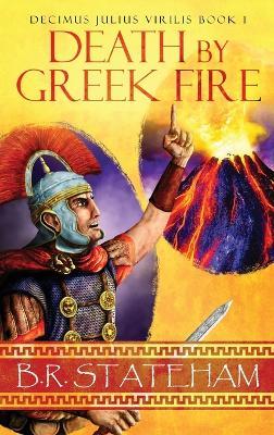 Death by Greek Fire - B R Stateham - Books - Next Chapter - 9784824160942 - December 27, 2022