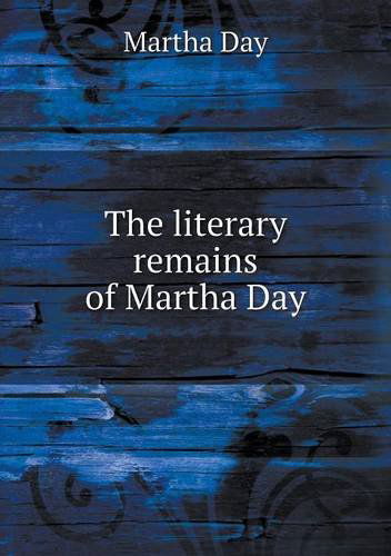 Cover for Martha Day · The Literary Remains of Martha Day (Paperback Book) (2013)