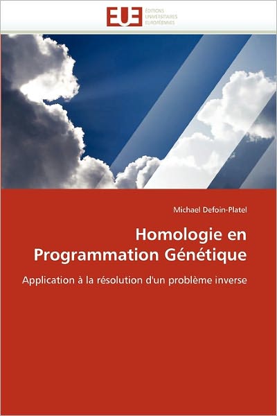 Homologie en Programmation Génétique: Application À La Résolution D'un Problème Inverse - Michael Defoin-platel - Książki - Editions universitaires europeennes - 9786131534942 - 28 lutego 2018