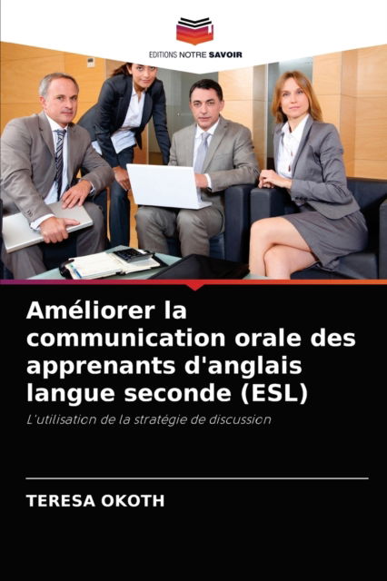 Cover for Teresa Okoth · Ameliorer la communication orale des apprenants d'anglais langue seconde (ESL) (Paperback Book) (2021)