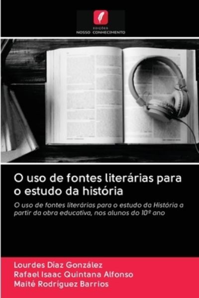 Cover for Lourdes Diaz Gonzalez · O uso de fontes literarias para o estudo da historia (Paperback Book) (2020)