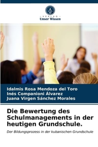 Cover for Idalmis Rosa Mendoza del Toro · Die Bewertung des Schulmanagements in der heutigen Grundschule. (Paperback Book) (2021)
