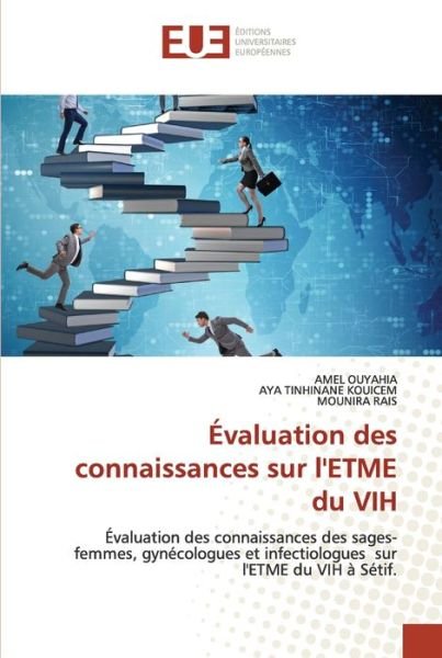 Cover for Amel Ouyahia · Evaluation des connaissances sur l'ETME du VIH (Paperback Book) (2021)