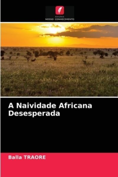 Cover for Balla Traore · A Naividade Africana Desesperada (Paperback Book) (2021)