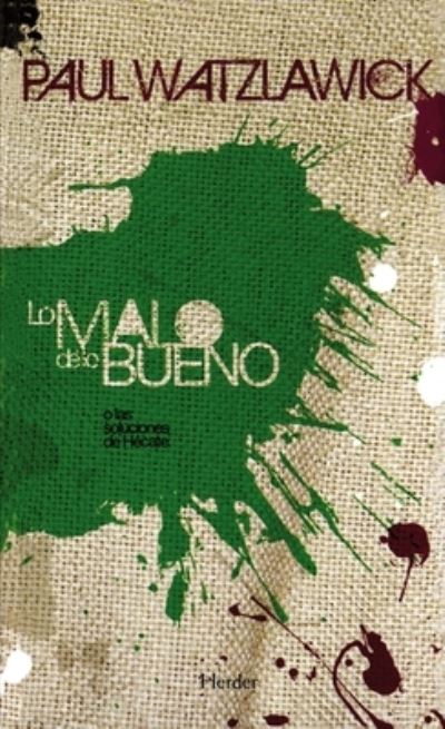 Cover for Paul Watzlawick · Lo Malo de Lo Bueno (Paperback Book) (2021)