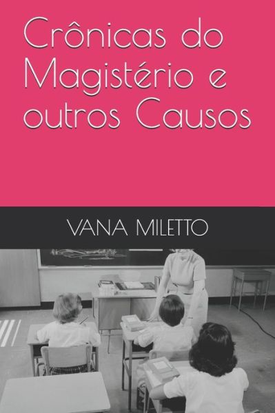 Cover for Vana Miletto · Cronicas do Magisterio e outros Causos (Paperback Book) (2020)