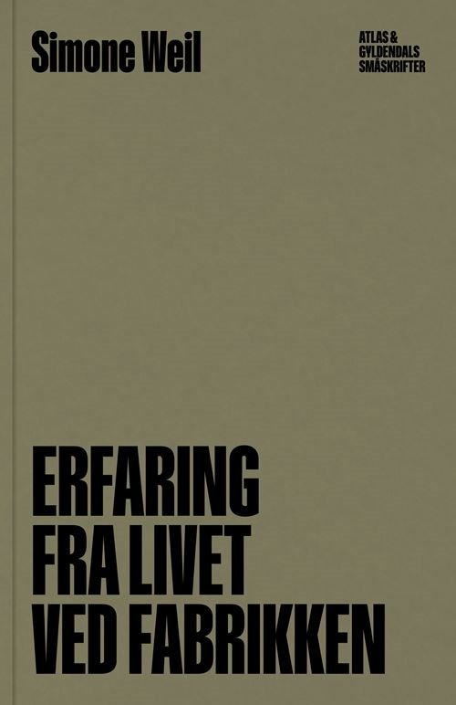 Cover for Simone Weil · ATLAS &amp; Gyldendals Småskrifter: Erfaring fra livet ved fabrikken (Sewn Spine Book) [1º edição] (2023)