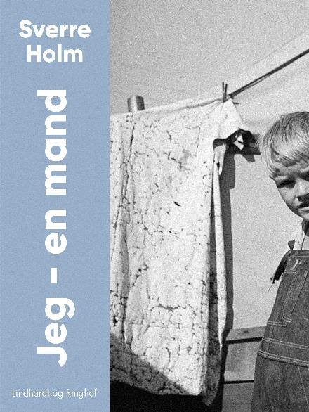 Sverre Holm-trilogien: Jeg - en mand - Sverre Holm - Books - Saga - 9788711884942 - November 29, 2017