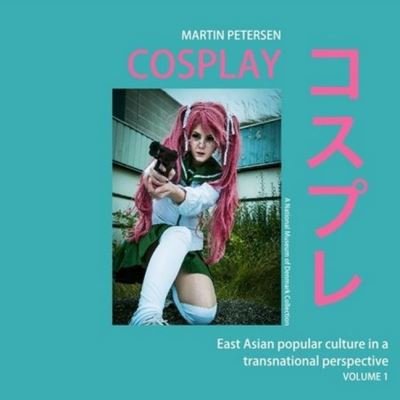 Cover for Martin Petersen · Cosplay: East Asian popular culture in a transnational perspective, vol.1 (Paperback Book) [1º edição] (2022)
