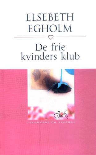 Cover for Elsebeth Egholm · De frie kvinders klub (Gebundenes Buch) [3. Ausgabe] (2001)