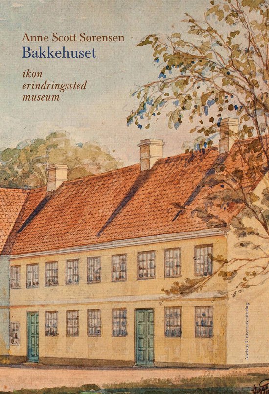 Cover for Anne Scott Sørensen · Bakkehuset (Bound Book) [1.º edición] (2021)