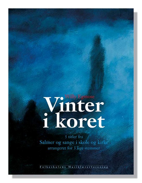 Vinter i koret - Willy Egmose - Bøker - Dansk Sang & Folkeskolens Musiklærerfore - 9788776122942 - 24. mai 2022