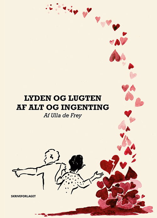 Cover for Ulla de Frey · Lyden og lugten af alt og ingenting (Sewn Spine Book) [1th edição] (2022)