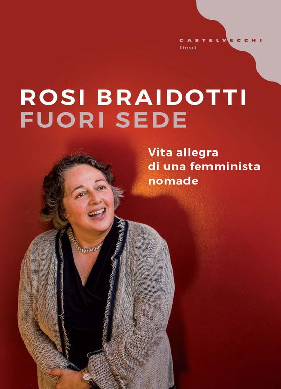 Cover for Rosi Braidotti · Fuori Sede. Vita Allegra Di Una Femminista Nomade (Book)