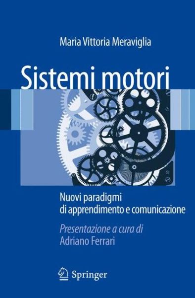 Cover for Maria Vittoria Meraviglia · Sistemi Motori: Nuovi Paradigmi Di Apprendimento E Comunicazione (Paperback Book) [Italian, 2012 edition] (2012)