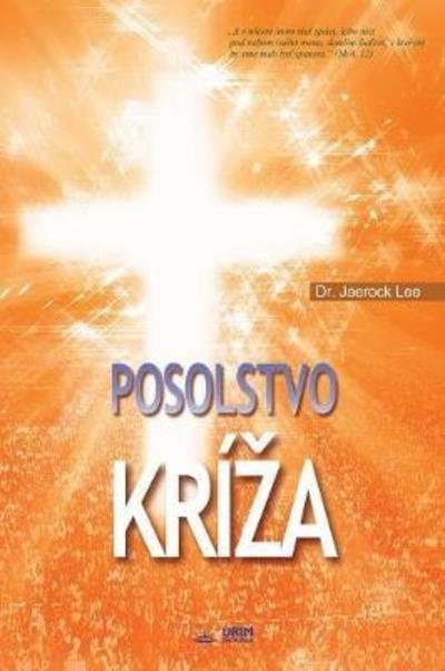 Cover for Jaerock Lee · Posolstvo Kriza (Book) (2018)