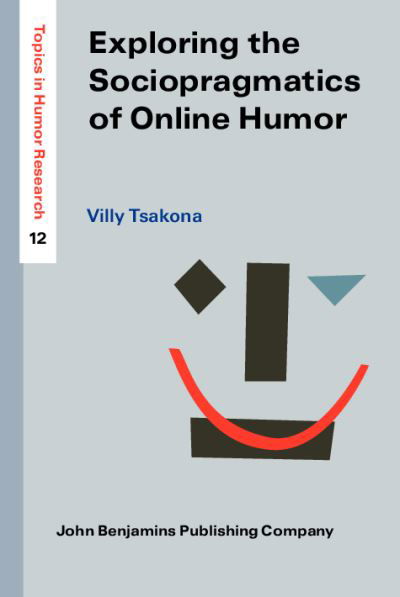 Cover for Tsakona, Villy (National and Kapodistrian University of Athens) · Exploring the Sociopragmatics of Online Humor - Topics in Humor Research (Innbunden bok) (2024)