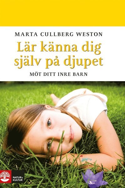 Lär känna dig själv på djupet : möt ditt inre barn - Marta Cullberg Weston - Boeken - Natur & Kultur Digital - 9789127134942 - 8 oktober 2014