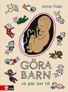 Göra barn : så går det till - Anna Fiske - Books - Natur & Kultur Digital - 9789127163942 - January 17, 2020