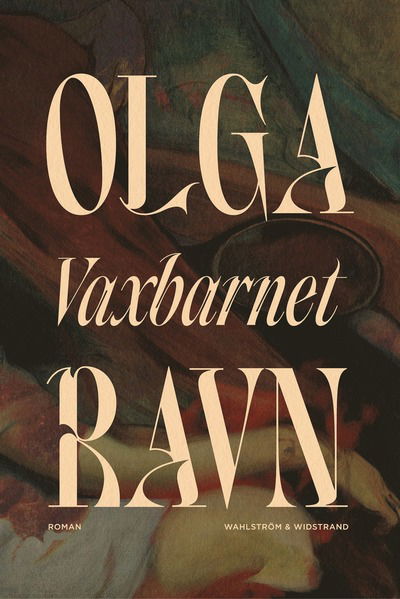 Cover for Olga Ravn · Vaxbarnet (Hardcover Book) (2024)