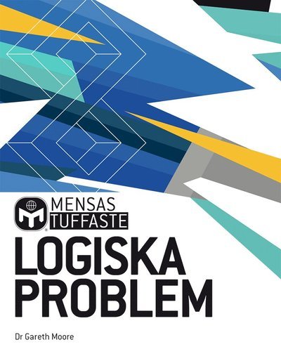 Cover for Gareth Moore · Mensa: Mensas tuffaste logiska problem : testa din analysförmåga med hundratals utmanande tankenötter (Book) (2021)