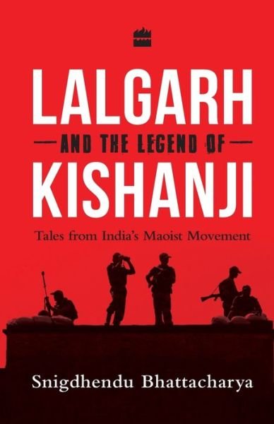 Cover for Snigdhendu Bhattacharya · Lalgarh and the Legend of Kishanji:: Tales from India's Maoist Movement (Paperback Book) (2016)