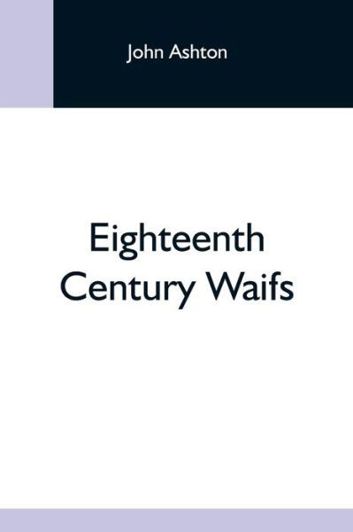 Cover for John Ashton · Eighteenth Century Waifs (Pocketbok) (2021)