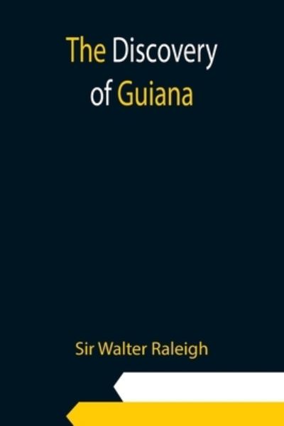 Cover for Sir Walter Raleigh · The Discovery of Guiana (Taschenbuch) (2021)