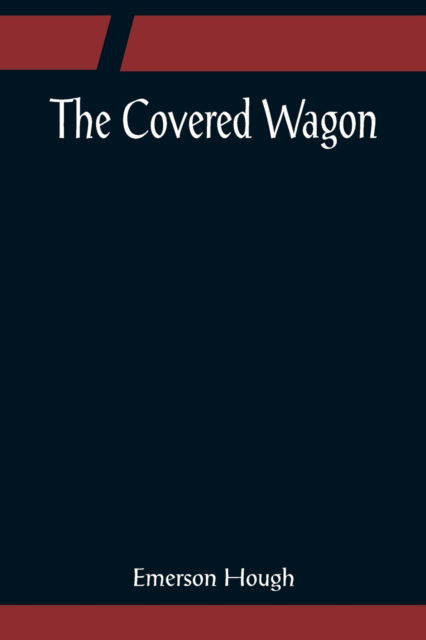 Cover for Emerson Hough · The Covered Wagon (Pocketbok) (2022)