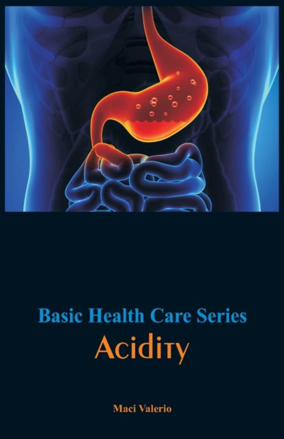 Cover for Maci Valerio · Basic Health Care Series - Acidity (Paperback Book) (2017)