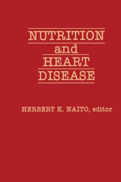 Cover for H K Naito · Nutrition and Heart Disease (Taschenbuch) [Softcover reprint of the original 1st ed. 1982 edition] (2012)