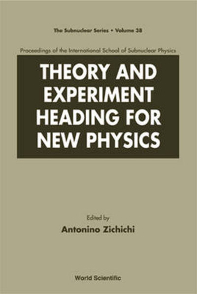 Cover for Antonino Zichichi · Theory and Experiment Heading for New Physics, Procs of the Int'l Sch of Subnuclear Physics - the Subnuclear Series (Hardcover Book) (2002)