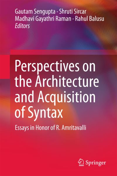 Cover for Perspectives on the Architecture and Acquisition of Syntax: Essays in Honor of R. Amritavalli (Hardcover Book) [1st ed. 2017 edition] (2018)