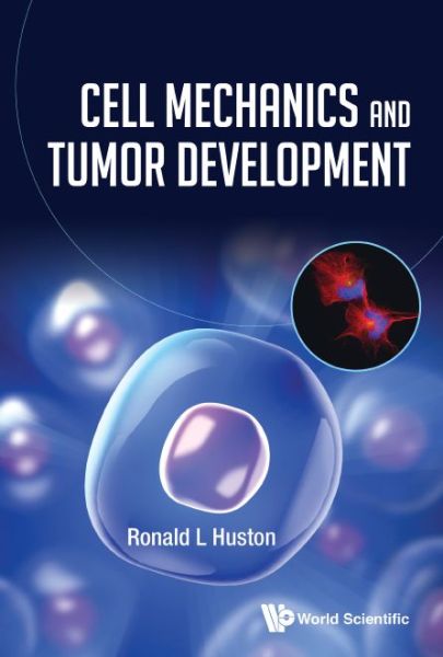 Cover for Huston, Ronald L (Univ Of Cincinnati, Usa) · Cell Mechanics And Tumor Development (Hardcover Book) (2020)