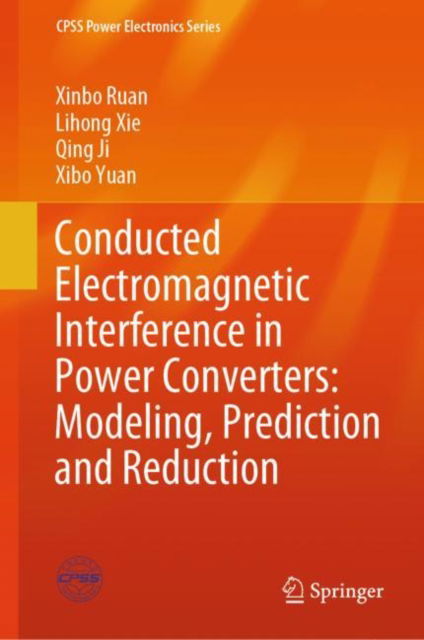 Cover for Xinbo Ruan · Conducted Electromagnetic Interference in Power Converters: Modeling, Prediction and Reduction - CPSS Power Electronics Series (Hardcover Book) [2024 edition] (2024)