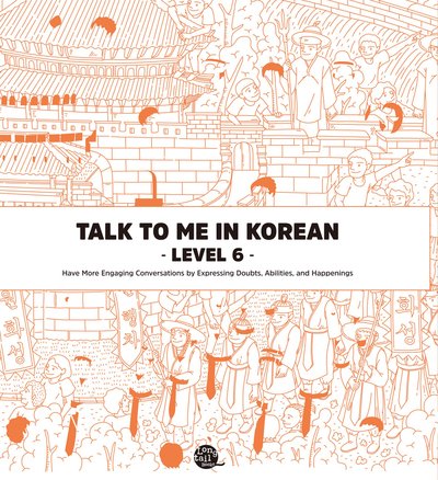 Cover for TalkToMeInKorean · Talk To Me In Korean Level 6 (Taschenbuch) (2019)