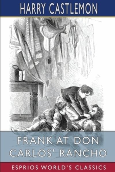 Cover for Harry Castlemon · Frank at Don Carlos' Rancho (Esprios Classics) (Paperback Book) (2022)