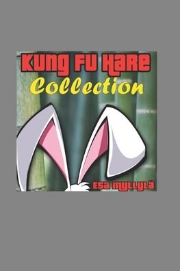 Cover for Esa Myllyla · Kung Fu Hare Collection: 6 stories in one book (Taschenbuch) (2022)