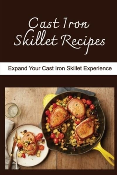 Cover for Amazon Digital Services LLC - KDP Print US · Cast Iron Skillet Recipes (Paperback Book) (2022)