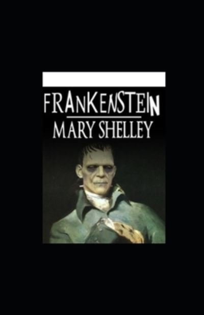 Frankenstein oder Der moderne Prometheus (illustriert) - Mary Shelley - Books - Independently Published - 9798424141942 - February 27, 2022